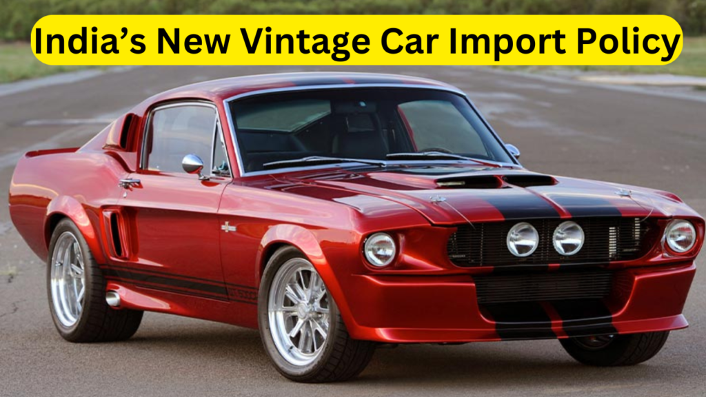 India’s New Vintage Car Import Policy