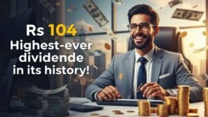 104Rs Highest Ever Dividend In History